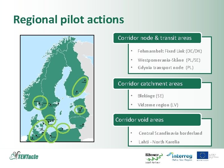 Regional pilot actions Corridor node & transit areas • Fehmarnbelt Fixed Link (DE/DK) •