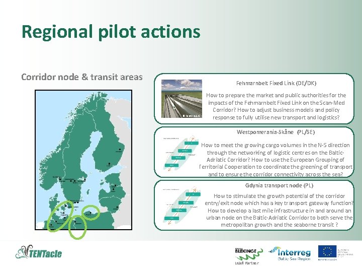 Regional pilot actions Corridor node & transit areas Fehmarnbelt Fixed Link (DE/DK) © Femern