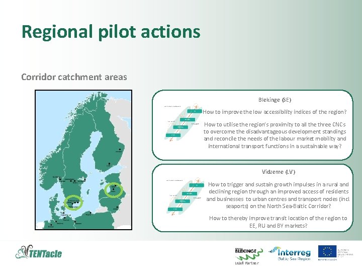 Regional pilot actions Corridor catchment areas Blekinge (SE) How to improve the low accessibility