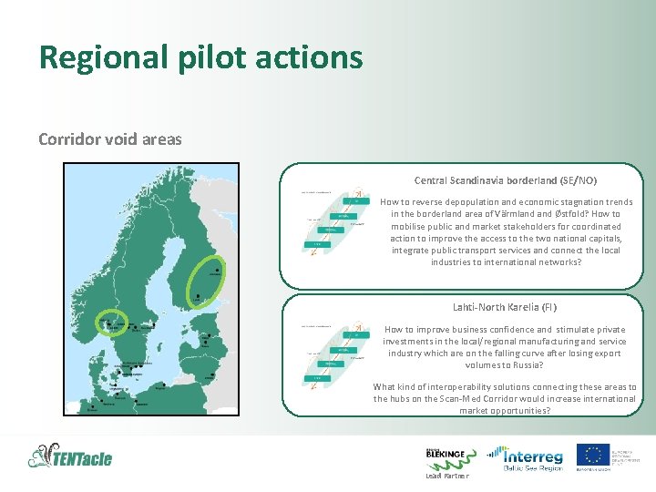Regional pilot actions Corridor void areas Central Scandinavia borderland (SE/NO) How to reverse depopulation