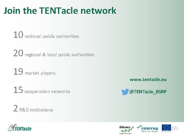 Join the TENTacle network 10 national public authorities 20 regional & local public authorities