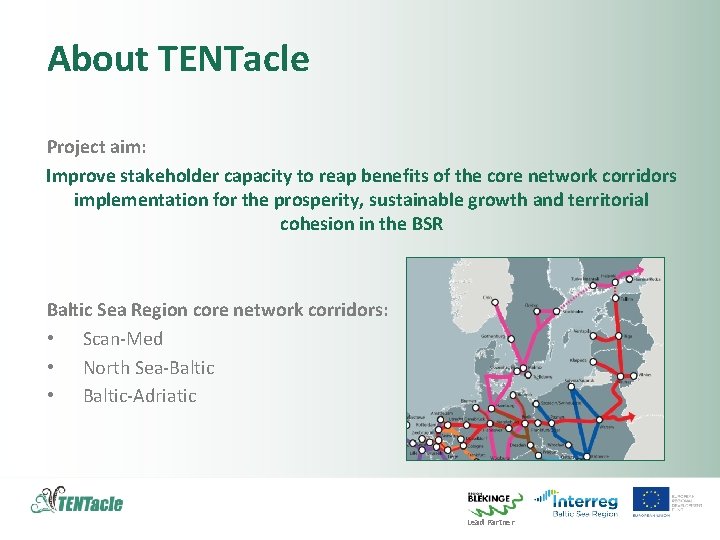 About TENTacle Project aim: Improve stakeholder capacity to reap benefits of the core network