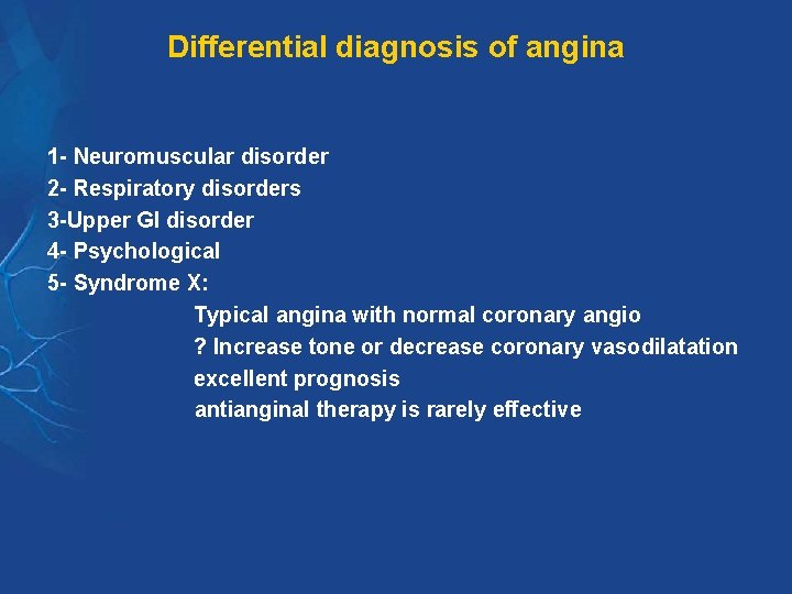 Differential diagnosis of angina 1 - Neuromuscular disorder 2 - Respiratory disorders 3 -Upper Differential diagnosis of angina 1 - Neuromuscular disorder 2 - Respiratory disorders 3 -Upper
