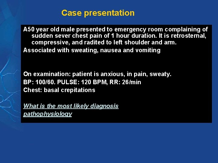 Case presentation A 50 year old male presented to emergency room complaining of sudden Case presentation A 50 year old male presented to emergency room complaining of sudden