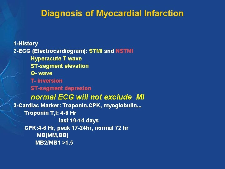Diagnosis of Myocardial Infarction 1 -History 2 -ECG (Electrocardiogram): STMI and NSTMI Hyperacute T Diagnosis of Myocardial Infarction 1 -History 2 -ECG (Electrocardiogram): STMI and NSTMI Hyperacute T