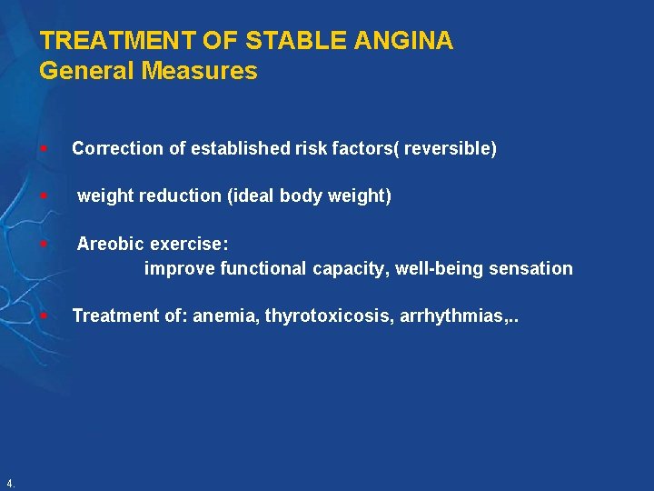 TREATMENT OF STABLE ANGINA General Measures 4. § Correction of established risk factors( reversible) TREATMENT OF STABLE ANGINA General Measures 4. § Correction of established risk factors( reversible)