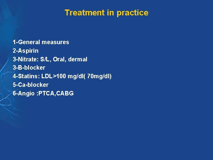 Treatment in practice 1 -General measures 2 -Aspirin 3 -Nitrate: S/L, Oral, dermal 3 Treatment in practice 1 -General measures 2 -Aspirin 3 -Nitrate: S/L, Oral, dermal 3