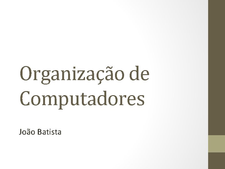 Organização de Computadores João Batista 