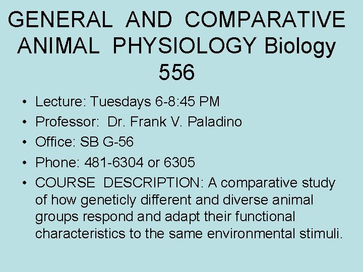 GENERAL AND COMPARATIVE ANIMAL PHYSIOLOGY Biology 556 • • • Lecture: Tuesdays 6 -8:
