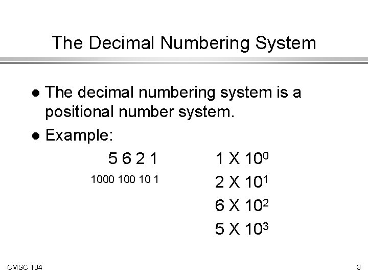 The Decimal Numbering System The decimal numbering system is a positional number system. l