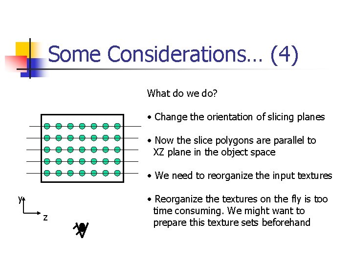 Some Considerations… (4) What do we do? • Change the orientation of slicing planes