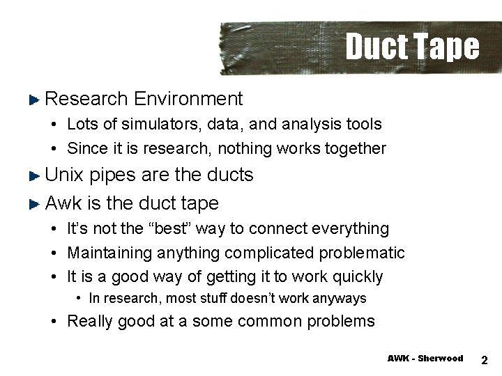 Duct Tape Research Environment • Lots of simulators, data, and analysis tools • Since