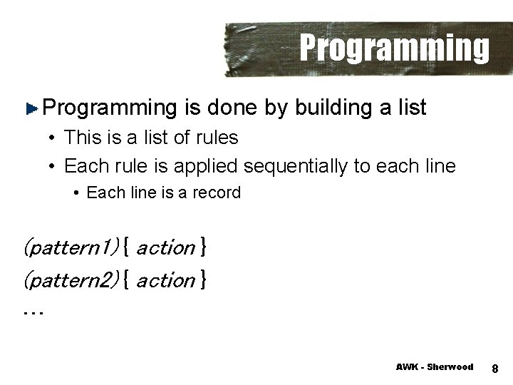 Programming is done by building a list • This is a list of rules