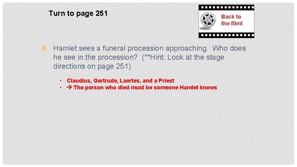 Turn to page 251 Back to the film! 6. Hamlet sees a funeral procession