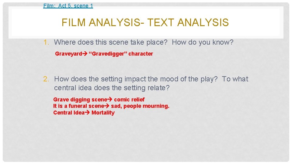 Film: Act 5, scene 1 FILM ANALYSIS- TEXT ANALYSIS 1. Where does this scene