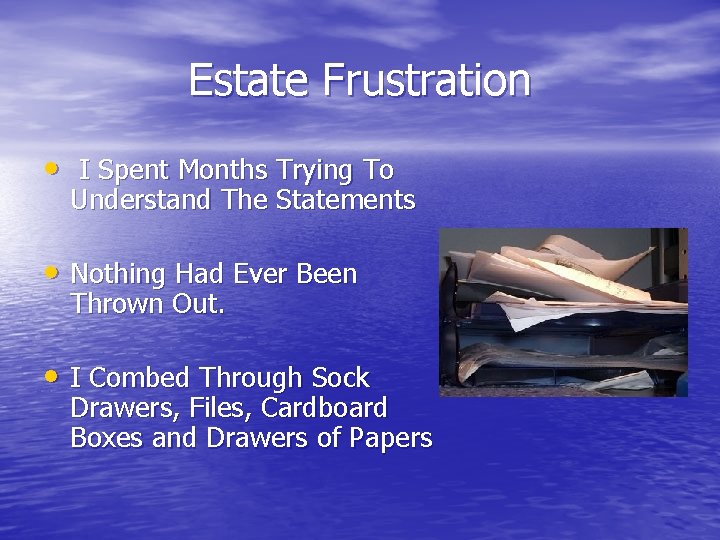 Estate Frustration • I Spent Months Trying To Understand The Statements • Nothing Had