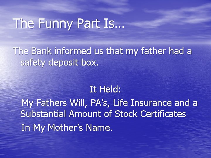 The Funny Part Is… The Bank informed us that my father had a safety