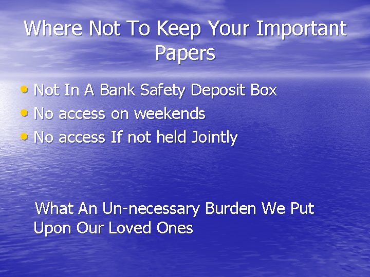 Where Not To Keep Your Important Papers • Not In A Bank Safety Deposit