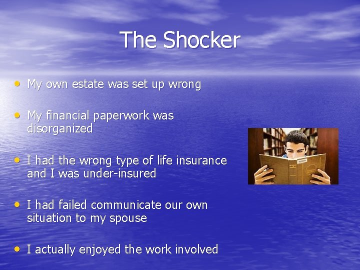 The Shocker • My own estate was set up wrong • My financial paperwork