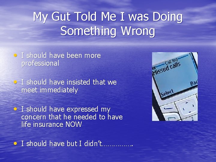 My Gut Told Me I was Doing Something Wrong • I should have been