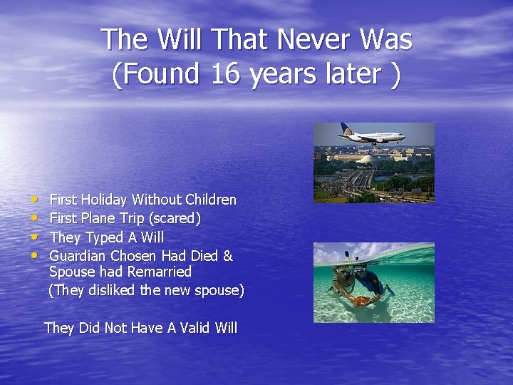 The Will That Never Was (Found 16 years later ) • • First Holiday