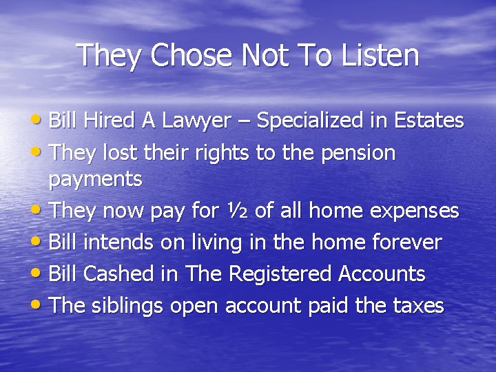 They Chose Not To Listen • Bill Hired A Lawyer – Specialized in Estates