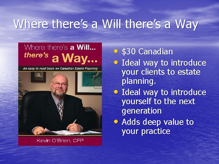 Where there’s a Will there’s a Way • $30 Canadian • Ideal way to