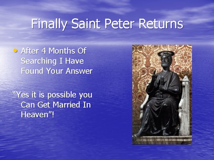Finally Saint Peter Returns • After 4 Months Of Searching I Have Found Your