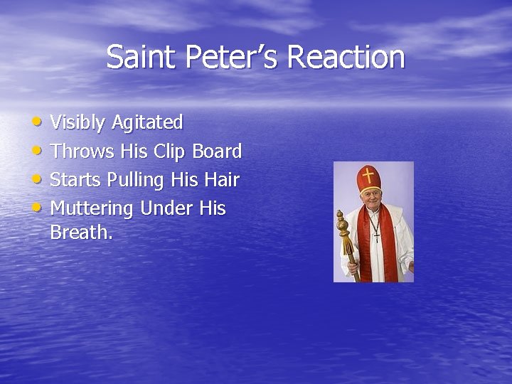 Saint Peter’s Reaction • Visibly Agitated • Throws His Clip Board • Starts Pulling