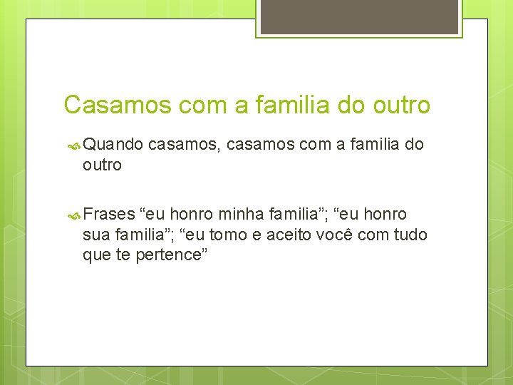 Casamos com a familia do outro Quando casamos, casamos com a familia do outro