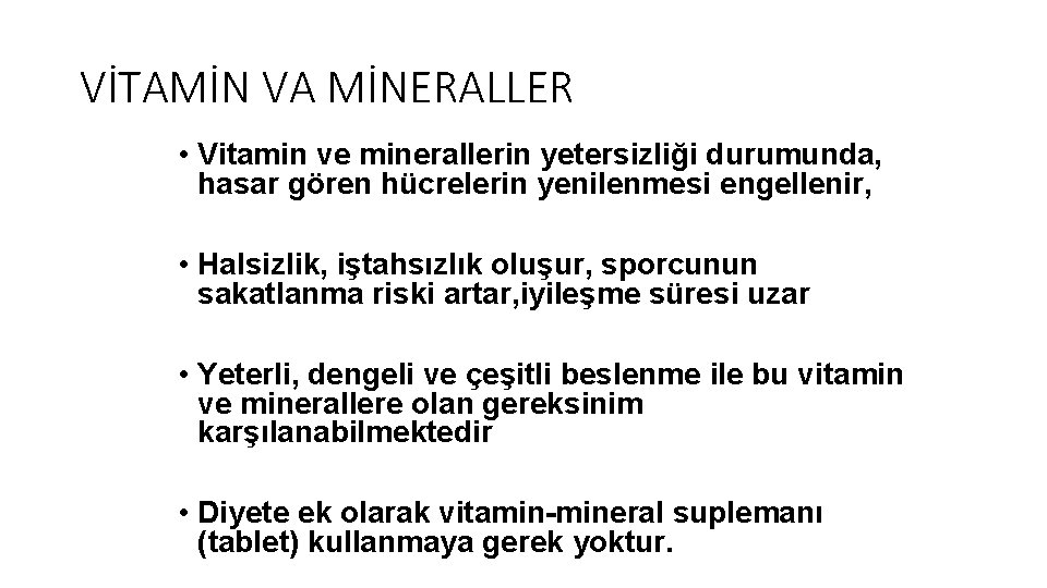 VİTAMİN VA MİNERALLER • Vitamin ve minerallerin yetersizliği durumunda, hasar gören hücrelerin yenilenmesi engellenir,