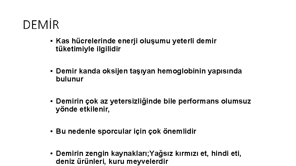 DEMİR • Kas hücrelerinde enerji oluşumu yeterli demir tüketimiyle ilgilidir • Demir kanda oksijen