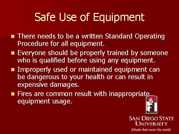 Safe Use of Equipment There needs to be a written Standard Operating Procedure for