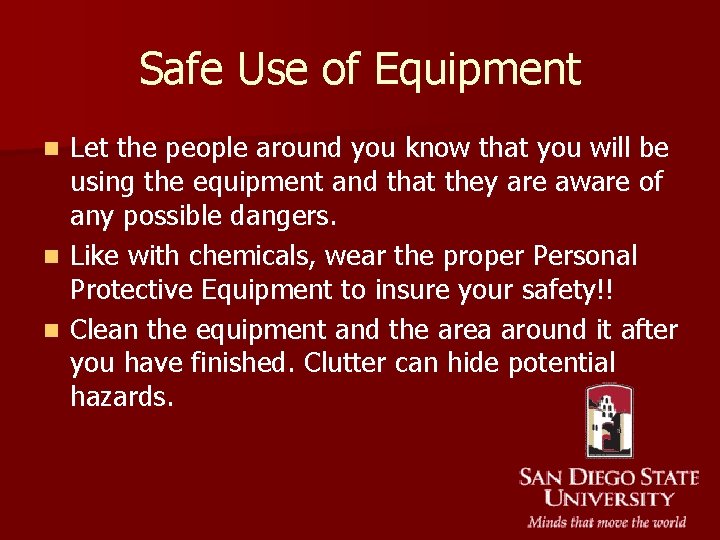 Safe Use of Equipment Let the people around you know that you will be