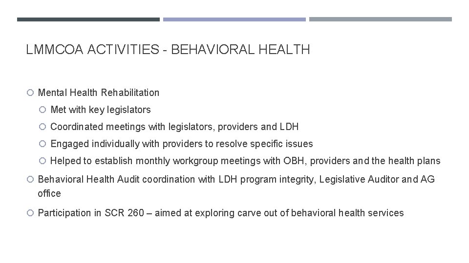 LMMCOA ACTIVITIES - BEHAVIORAL HEALTH Mental Health Rehabilitation Met with key legislators Coordinated meetings