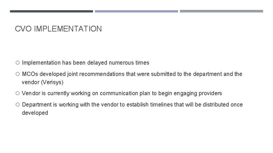 CVO IMPLEMENTATION Implementation has been delayed numerous times MCOs developed joint recommendations that were