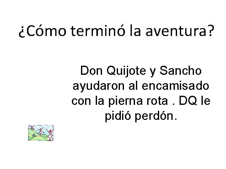 ¿Cómo terminó la aventura? Don Quijote y Sancho ayudaron al encamisado con la pierna
