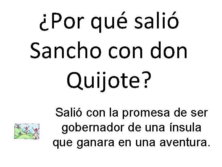 ¿Por qué salió Sancho con don Quijote? Salió con la promesa de ser gobernador
