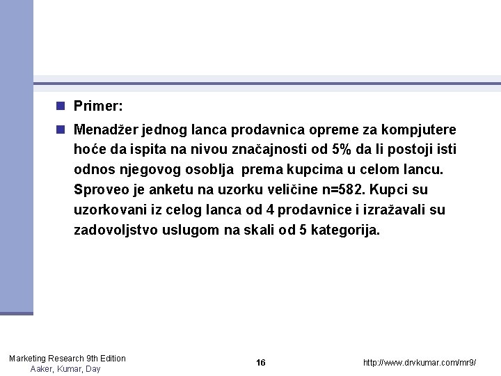 n Primer: n Menadžer jednog lanca prodavnica opreme za kompjutere hoće da ispita na n Primer: n Menadžer jednog lanca prodavnica opreme za kompjutere hoće da ispita na