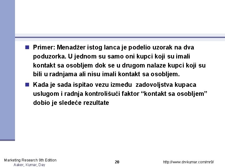 n Primer: Menadžer istog lanca je podelio uzorak na dva poduzorka. U jednom su n Primer: Menadžer istog lanca je podelio uzorak na dva poduzorka. U jednom su