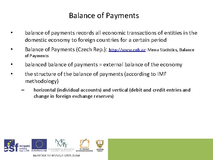 Balance of Payments • balance of payments records all economic transactions of entities in