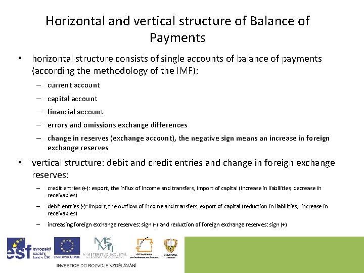 Horizontal and vertical structure of Balance of Payments • horizontal structure consists of single