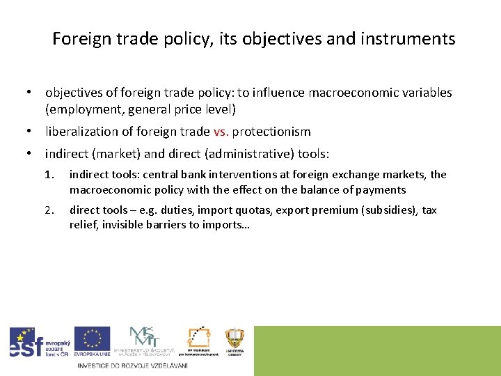 Foreign trade policy, its objectives and instruments • objectives of foreign trade policy: to