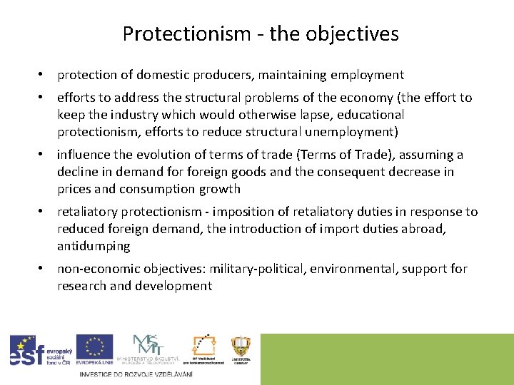 Protectionism - the objectives • protection of domestic producers, maintaining employment • efforts to