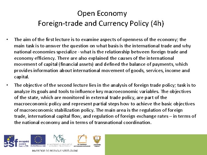 Open Economy Foreign-trade and Currency Policy (4 h) • The aim of the first