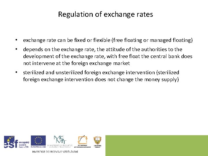 Regulation of exchange rates • exchange rate can be fixed or flexible (free floating