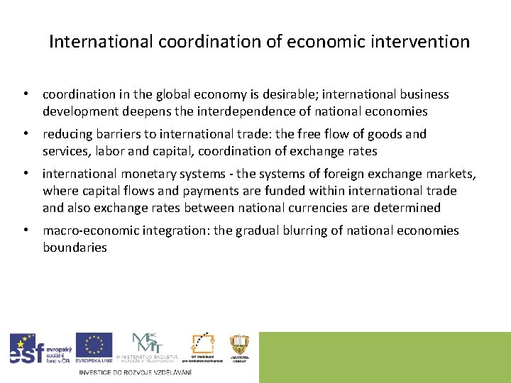 International coordination of economic intervention • coordination in the global economy is desirable; international