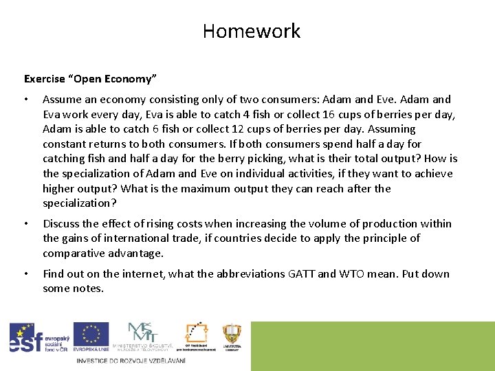 Homework Exercise “Open Economy” • Assume an economy consisting only of two consumers: Adam
