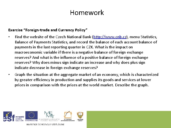 Homework Exercise “Foreign-trade and Currency Policy” • Find the website of the Czech National