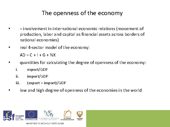 The openness of the economy • = involvement in international economic relations (movement of